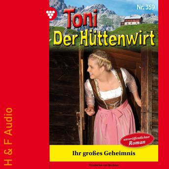 [German] - Ihr großes Geheimnis - Toni der Hüttenwirt, Band 359 (ungekürzt)