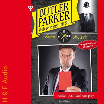 [German] - Parker pocht auf Fair Play - Butler Parker, Band 278 (ungekürzt)