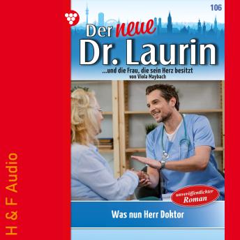 [German] - Was nun, Herr Doktor? - Der neue Dr. Laurin, Band 106 (ungekürzt)