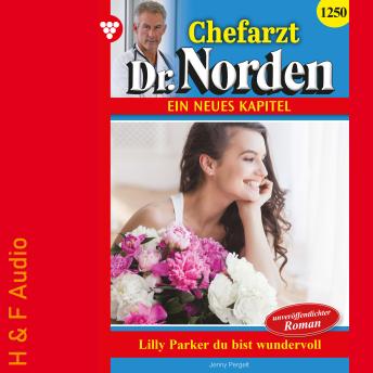 [German] - Lilly Parker, Du bist wundervoll! - Chefarzt Dr. Norden, Band 1250 (ungekürzt)