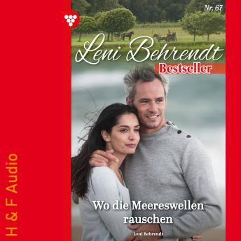 [German] - Wo die Meereswellen rauschen - Leni Behrendt Bestseller, Band 67 (ungekürzt)