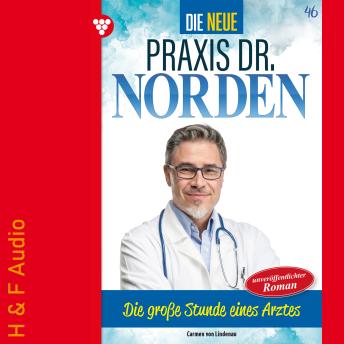[German] - Die große Stunde eines Arztes - Die neue Praxis Dr. Norden, Band 46 (ungekürzt)