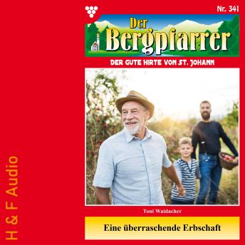 [German] - Eine überraschende Erbschaft - Der Bergpfarrer, Band 341 (ungekürzt)