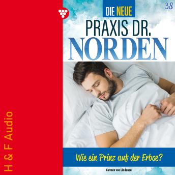 [German] - Wie ein Prinz auf der Erbse - Die neue Praxis Dr. Norden, Band 38 (ungekürzt)