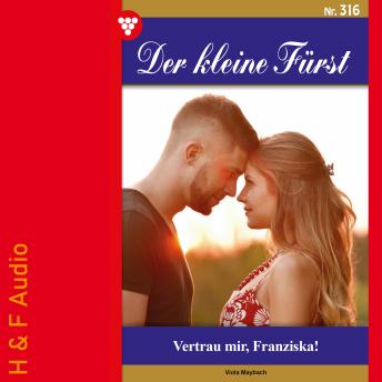 [German] - Vertrau mir, Franziska! - Der kleine Fürst, Band 316 (ungekürzt)