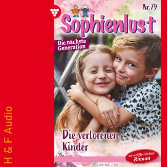 [German] - Die verlorenen Kinder - Sophienlust - Die nächste Generation, Band 79 (ungekürzt)