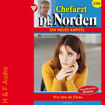 [German] - Wer bist du, Elena? - Chefarzt Dr. Norden, Band 1241 (ungekürzt)