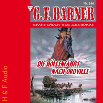 [German] - Die Höllenfahrt nach Oroville - G. F. Barner, Band 260 (ungekürzt)