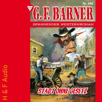 [German] - Stadt ohne Gesetz - G. F. Barner, Band 262 (ungekürzt)