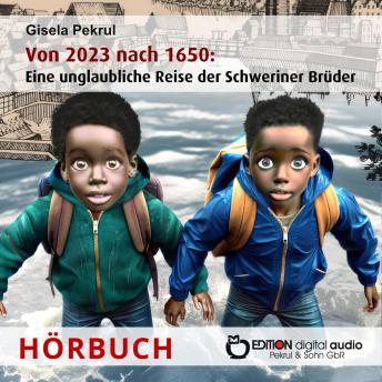 [German] - Von 2023 nach 1650: Eine unglaubliche Reise der Schweriner Brüder