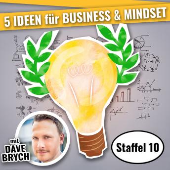 Download 5 IDEEN für Business & Mindset: Staffel 10 by Dave Brych