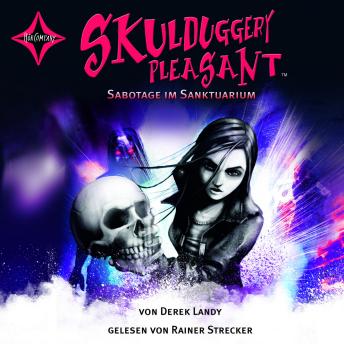 [German] - Skulduggery Pleasant, Folge 4: Sabotage im Sanktuarium