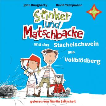 [German] - Stinker und Matschbacke und das Stachelschwein aus Vollblödberg