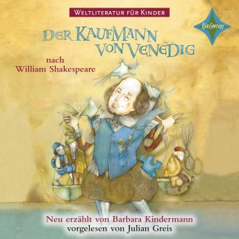 Weltliteratur für Kinder - Der Kaufmann von Venedig von William Shakespeare: Neu erzählt von Barbara