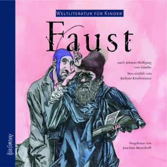 [German] - Weltliteratur für Kinder - Faust von J. W. von Goethe: Neu erzählt von Barbara Kindermann