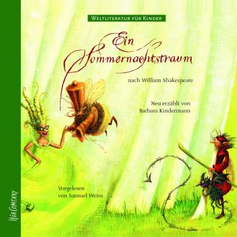 Weltliteratur für Kinder - Ein Sommernachtstraum von William Shakespeare: Neu erzählt von Barbara Ki
