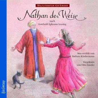 [German] - Weltliteratur für Kinder - Nathan der Weise von G.E. Lessing: Neu erzählt von Barbara Kindermann