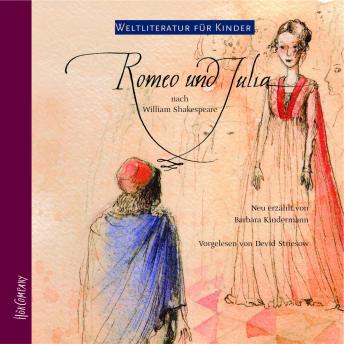 Weltliteratur für Kinder - Romeo und Julia von William Shakespeare: Neu erzählt von Barbara Kinderma