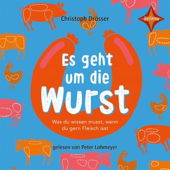 [German] - Es geht um die Wurst - Was du wissen musst, wenn du gern Fleisch isst