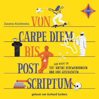 [German] - Von Carpe Diem bis Post Scriptum: 100 (gar nicht so) antike Redewendungen und ihre Geschichten