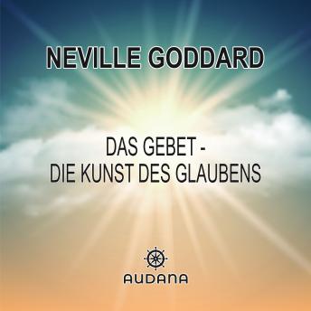 [German] - Neville Goddard - Das Gebet: Die Kunst des Glaubens