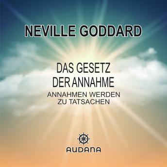 [German] - Neville Goddard - Das Gesetz der Annahme: Annahmen werden zu Tatsachen