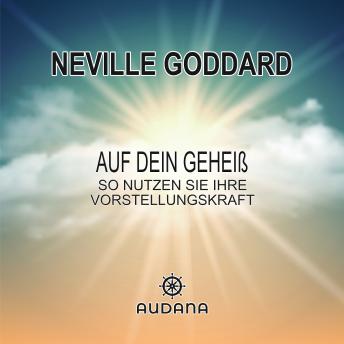 [German] - Neville Goddard - Auf dein Geheiß: So nutzen Sie Ihre Vorstellungskraft