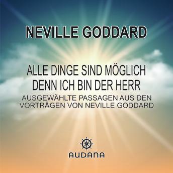 [German] - Neville Goddard - Alle Dinge sind möglich denn ich bin der Herr: Ausgewählte Passagen aus den Vorträgen von Neville Goddard