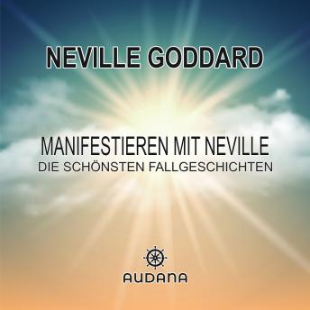 [German] - Neville Goddard - Manifestieren mit Neville: Die schönsten Fallgeschichten