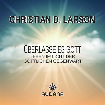 [German] - Christian Larson - Überlasse es Gott: Leben im Licht der göttliche Gegenwart