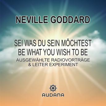 [German] - Neville Goddard - Sei was du sein möchtest: Be what you wish to be