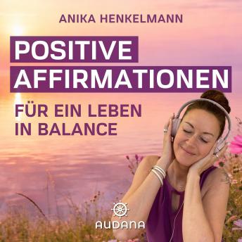 [German] - Anika Henkelmann - Positive Affirmationen: Für ein Leben in Balance