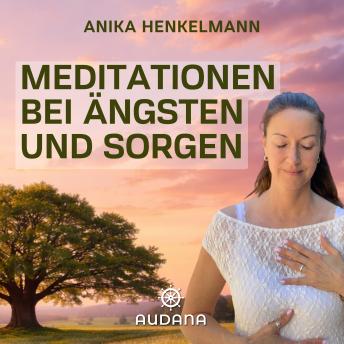 [German] - Anika Henkelmann - Meditationen bei Ängsten & Sorgen