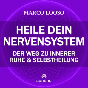 [German] - Marco Looso - Heile dein Nervensystem: Der Weg zu innerer Ruhe und Selbstheilung