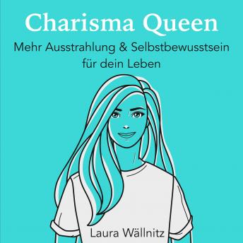[German] - Charisma Queen: Mehr Ausstrahlung & Selbstbewusstsein für dein Leben