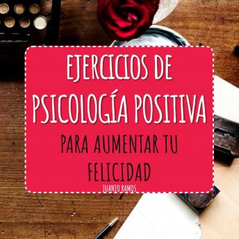 [Spanish] - Ejercicios de Psicología Positiva: para aumentar tu felicidad