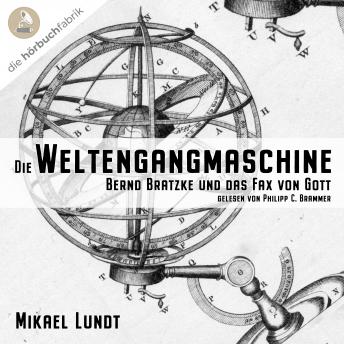 [German] - Die Weltengangmaschine: Bernd Bratzke und das Fax von Gott