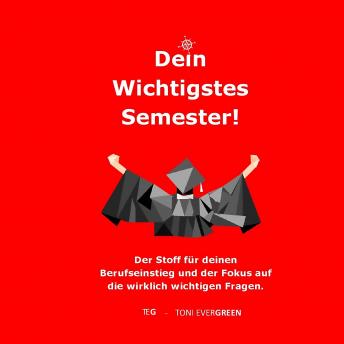 [German] - Dein Wichtigstes Semester: Der Stoff für deinen Berufseinstieg