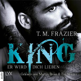 Er wird dich lieben - King-Reihe 2 (Ungekürzt), Audio book by T. M. Frazier