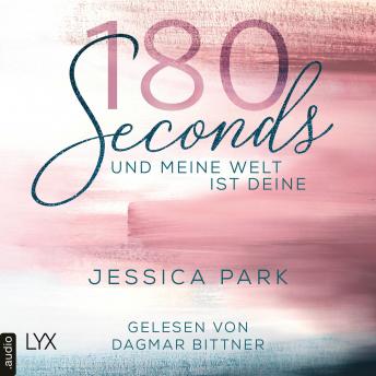 [German] - 180 Seconds - Und meine Welt ist deine (Ungekürzt)