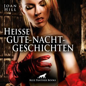 [German] - Heiße Gute-Nacht-Geschichten / Erotik Audio Storys / Erotisches Hörbuch: Erotik pur für Männer und Frauen ...