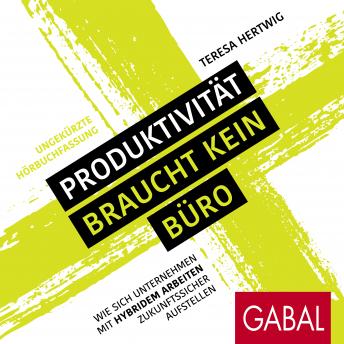 [German] - Produktivität braucht kein Büro: Wie sich Unternehmen mit hybridem Arbeiten zukunftssicher aufstellen