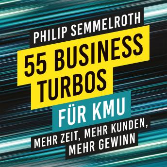 [German] - 55 Business-Turbos für KMU: Mehr Zeit, mehr Kunden, mehr Gewinn
