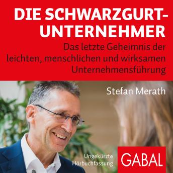 [German] - Die Schwarzgurt-Unternehmer: Das letzte Geheimnis der leichten, menschlichen und wirksamen Unternehmensführung