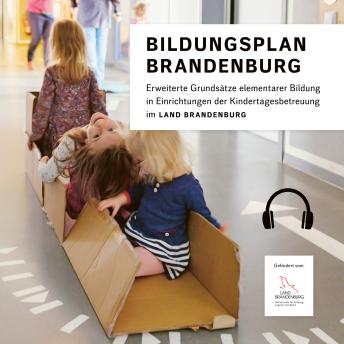 [German] - Bildungsplan Brandenburg: Erweiterte Grundsätze elementarer Bildung in Einrichtungen der Kindertagesbetreuung im Land Brandenburg