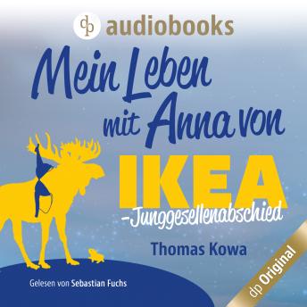 [German] - Mein Leben mit Anna von IKEA - Junggesellenabschied - Anna von IKEA-Reihe, Band 3 (Ungekürzt)
