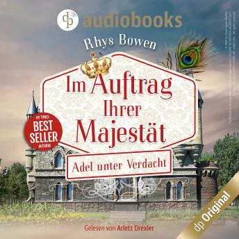 Adel unter Verdacht - Im Auftrag Ihrer Majestät-Reihe Staffel 1, Band 4 (Ungekürzt), Audio book by Rhys Bowen