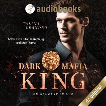 Du gehörst zu mir - Dark Mafia King-Reihe, Band 2 (Ungekürzt)