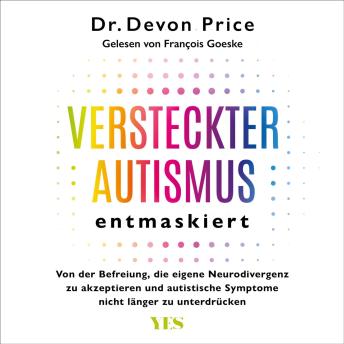 [German] - Versteckter Autismus entmaskiert: Von der Befreiung, die eigene Neurodivergenz zu akzeptieren und autistische Symptome nicht länger zu unterdrücken