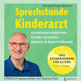 [German] - Sprechstunde Kinderarzt. Das Standardwerk für Eltern vom erfahrenen Kinderarzt: Kinderkrankheiten erkennen und behandeln. Mit einem großen Kapitel zu ... Beziehung - Kinder verstehen und unterstützen: Das Standardwerk für Eltern: Krankheiten erkennen – Ki
